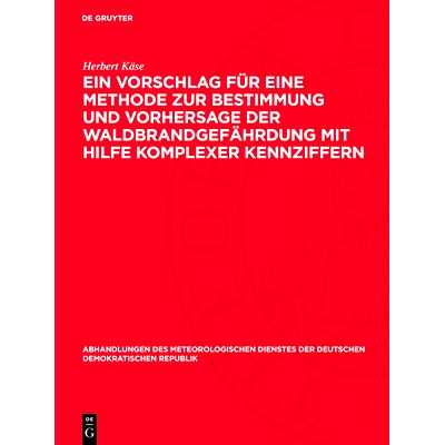 预订 Ein Vorschlag Für Eine Methode Zur Bestimmung Und Vorhersage Der Waldbrandgefährdung Mit Hilfe Komplexer Kennziff