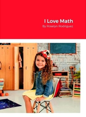 预订 I Love Math: By Roselyn Rodriguez: 9781387702299