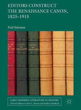 【预订】Editors Construct the Renaissance Canon, 1825-1915