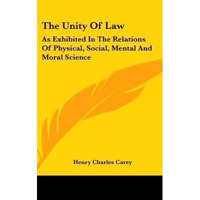预订 The Unity Of Law: As Exhibited In The Relations Of Physical, Social, Mental And Moral Science: 9780548218655