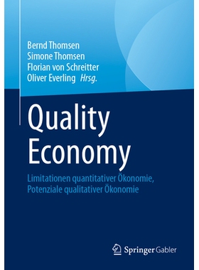 预订 Quality Economy: Limitationen quantitativer Ökonomie, Potenziale qualitativer Ökonomie: 9783658453596
