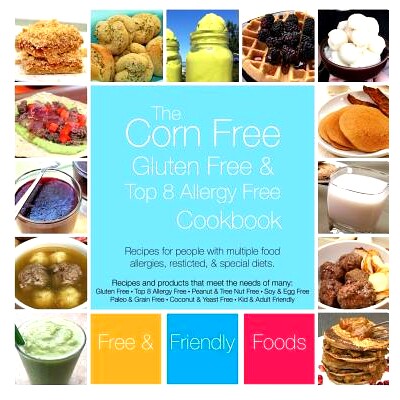 预订 The Corn Free, Gluten Free, and Top 8 Allergy Free Cookbook: 9781945374111