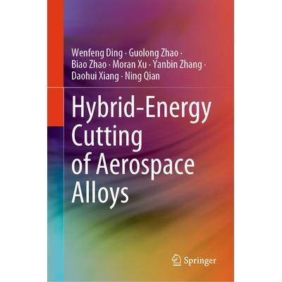 预订 Hybrid-Energy Cutting of Aerospace Alloys航空航天合金的混合能量切割9789819752645
