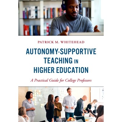预订 Autonomy-Supportive Teaching in Higher Education: A Practical Guide for College Professors 高等教育中的自主支持教学
