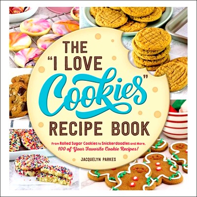 预订 The I Love Cookies Recipe Book: From Rolled Sugar Cookies to Snickerdoodles and More, 100 of Your Favorite Cookie R