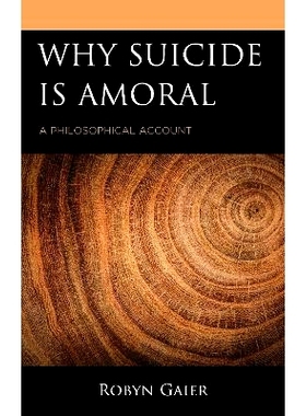 预订 Why Suicide Is Amoral: A Philosophical Account 为什么*与道德无关:一个哲学解释: 9781793640871