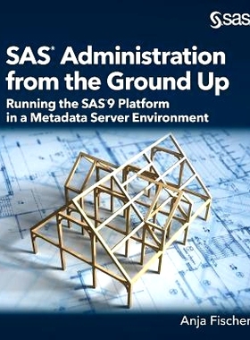 预订 SAS Administration from the Ground Up: Running the SAS9 Platform in a Metadata Server Environment: 9781635263138