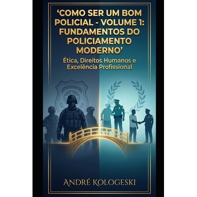 预订 Como Ser Um Bom Policial: VOLUME 1: Fundamentos do Policiamento Moderno 9798246590058