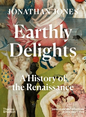 预订 Earthly Delights A History Of The Renaissance 尘世的欢乐：文艺复兴史: 9780500023136