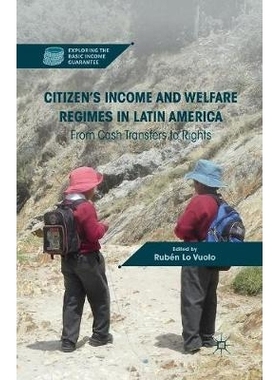 预订 Citizen’s Income and Welfare Regimes in Latin America: From Cash Transfers to Rights: 9781349341207