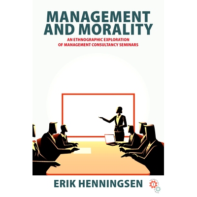 预订 Management and Morality: An Ethnographic Exploration of Management Consultancy Seminars 管理与道德：管理咨询研讨会