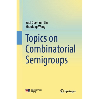 预订 Topics on Combinatorial Semigroups 9789819991709