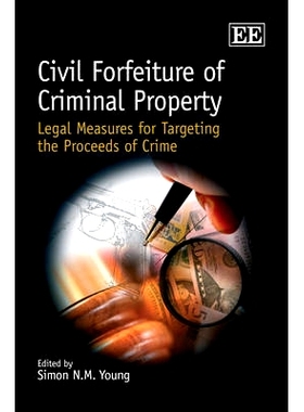 预订 Civil Forfeiture of Criminal Property: Legal Measures for Targeting the Proceeds of Crime 犯罪财产的民事没收: 97818