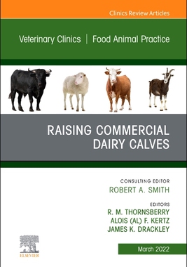【预订】Raising Commercial Dairy Calves, an Issue of Veterinary Clinics of N 9780323849715