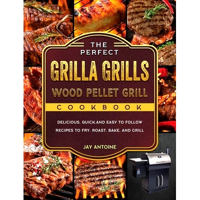 预订 The Perfect Grilla Grills Wood Pellet Grill cookbook: Delicious, Quick, and Easy to Follow Recipes to Fry, Roast, B