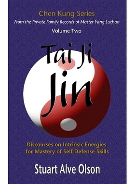 预订 Tai Ji Jin: Discourses on Intrinsic Energies  for Mastery of Self-Defense Skills: 9781494418717
