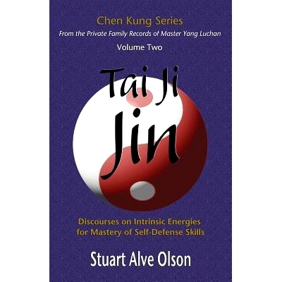 预订 Tai Ji Jin: Discourses on Intrinsic Energies  for Mastery of Self-Defense Skills: 9781494418717
