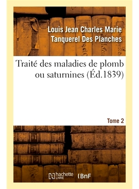 预订 Traité des maladies de plomb ou saturnines. Tome 2 关于铅或土星疾病的论文。第 2 卷: 9782013050173
