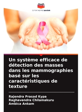 预订 Un système efficace de détection des masses dans les mammographies basé sur les caractéristiques de texture: 97