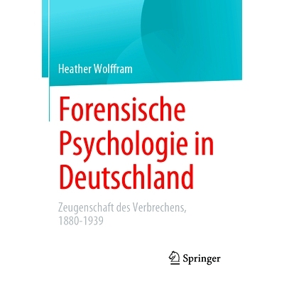 预订 Forensische Psychologie in Deutschland: Zeugenschaft des Verbrechens, 1880-1939: 9783031180200