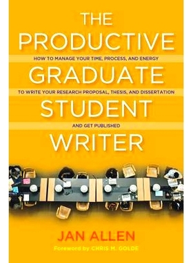 预订 The Productive Graduate Student Writer: A Guide to Managing Your Process, Time, and Energy to Write Your Research P