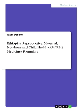 预订 Ethiopian Reproductive, Maternal, Newborn and Child Health (RMNCH) Medicines Formulary: 9783346139863