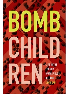 预订 Bomb Children: Life in the Former Battlefields of Laos *儿童: 老挝前战场上的生活: 9781478004226