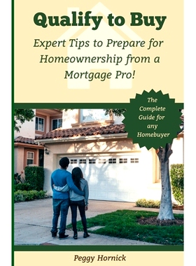 预订 Qualify To Buy: Expert Tips to Prepare for Homeownership from a Mortgage Pro!: 9798868380587