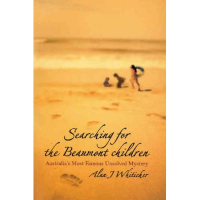预订 Searching For The Beaumont Children: Australia’S Most Famous Unsolved Mystery 探索博蒙特的孩子：澳大利亚*未解之谜: