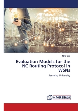 预订 Evaluation Models for the NC Routing Protocol in WSNs: Sanming University: 9786202519984