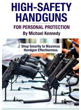 预订 High-Safety Handguns For Personal Protection: Shop Smartly to Maximize Handgun Effectiveness 用于个人防护的高安全性