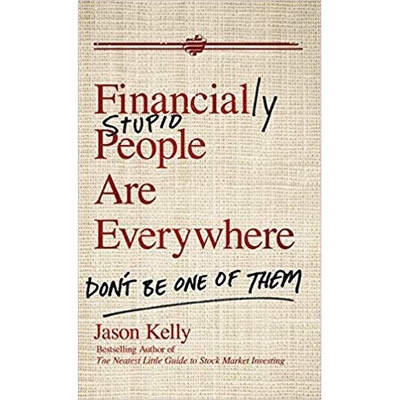 预订 Financially Stupid People Are Everywhere: Don’T Be One Of Them 财政上愚蠢的人到处都是：不要成为其中之一: 978047057