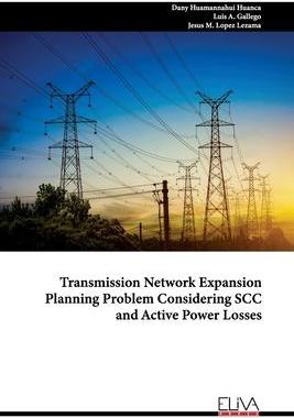 [预订]Transmission Network Expansion Planning Problem Considering SCC and Active Power Losses 9789994982189