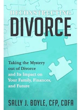 预订 Deconstructing Divorce: Taking the Mystery out of Divorce and Its Impact on Your Family, Finances, and Future: 9780