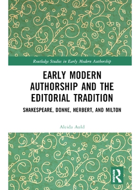 预订 Early Modern Authorship and the Editorial Tradition: Shakespeare, Donne, Herbert, and Milton 近代早期作者身份与编辑