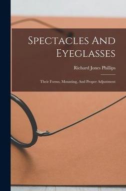 [预订]Spectacles And Eyeglasses: Their Forms, Mounting, And Proper Adjustment 9781017263435