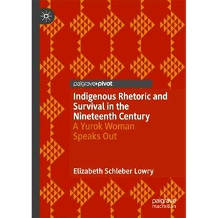 Survival Nineteenth Indigenous and Speaks 9783030002589 预订 Woman Rhetoric Century the Out Yurok