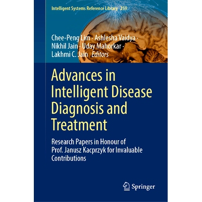 预订 Advances in Intelligent Disease Diagnosis and Treatment: Research Papers in Honour of Prof. Janusz Kacprzyk for Inv