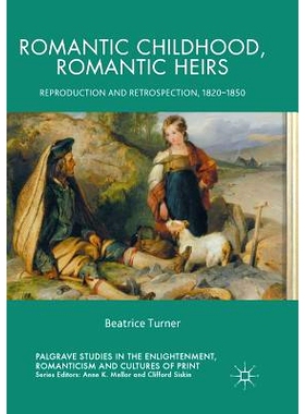 预订 Romantic Childhood, Romantic Heirs: Reproduction and Retrospection, 1820 - 1850: 9783319879147