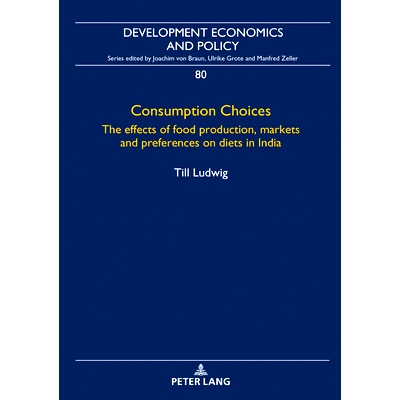 预订 Consumption Choices: The Effects of Food Production, Markets and Preferences on Diets in India: 9783631797358