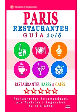 预订 Paris Guia de Restaurantes 2018: Restaurantes, Bares y Caf’s En Paris - Recomendados Por Turistas y Lugarenos (Gui