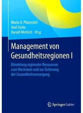 预订 Management von Gesundheitsregionen I: Bündelung regionaler Ressourcen zum Wachstum und zur Sicherung der Gesundhei