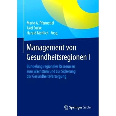 预订 Management von Gesundheitsregionen I: Bündelung regionaler Ressourcen zum Wachstum und zur Sicherung der Gesundhei