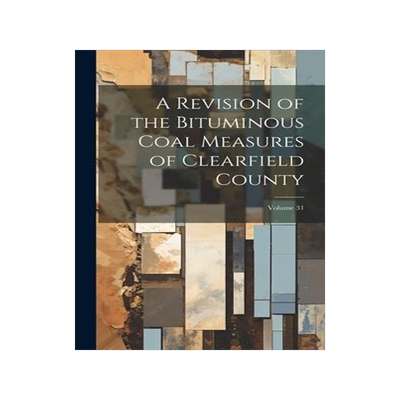 [预订]A Revision of the Bituminous Coal Measures of Clearfield County; Volume 31 9781020388149