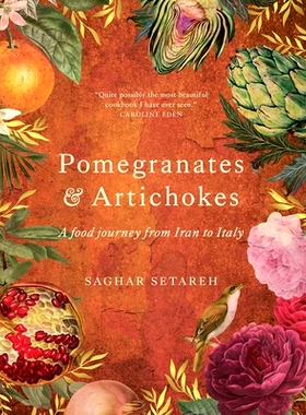 预订 Pomegranates and Artichokes: A Food Journey from Iran to Italy