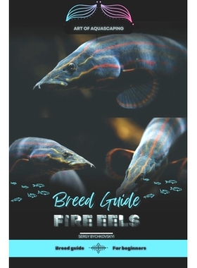 预订 Fire Eels: Art of Aquascaping: Designing Stunning Environments for Aquarium Fish: 9798332733123