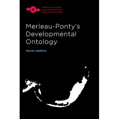 预订 Merleau-Ponty’s Developmental Ontology 梅洛-庞蒂的发展本体论: 9780810137929