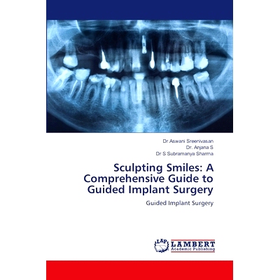 预订 Sculpting Smiles: A Comprehensive Guide to Guided Implant Surgery 雕刻微笑:引导种植手术的综合指南: 9786207466979