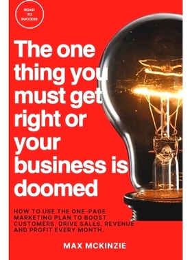 预订 The one thing you must get right or your business is doomed: How to Use the One-Page Marketing Plan to Boost Custom
