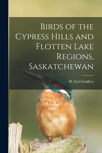 预订 Saskatchewan the Regions Hills Flotten Lake Birds Cypress and 9781013348235